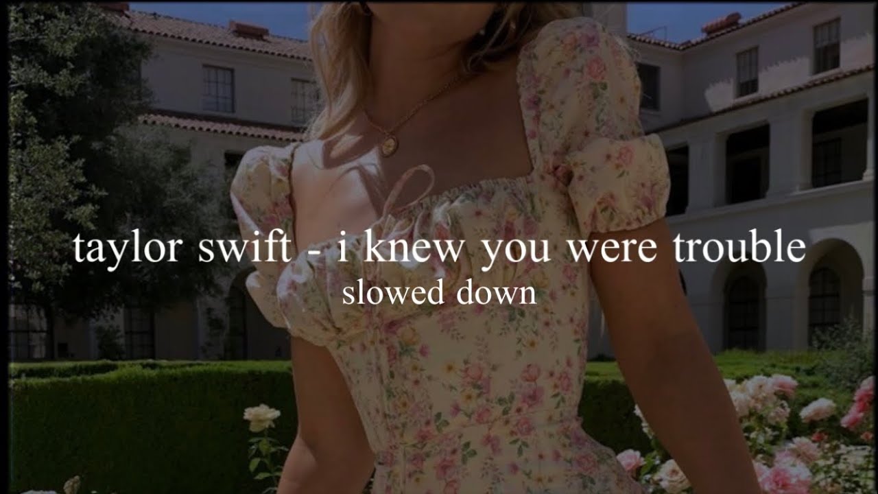 taylor swift - i knew you were trouble (slowed down)༄
