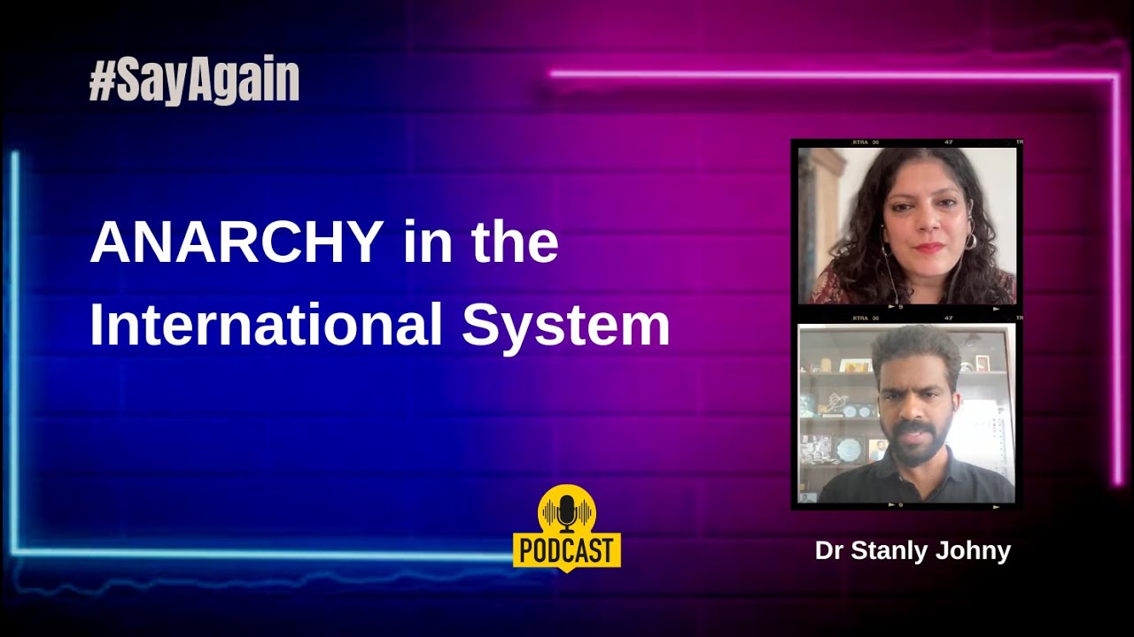 Chaos, Conflict and No World Order: Dr Stanly Johny on #sayagainpodcast