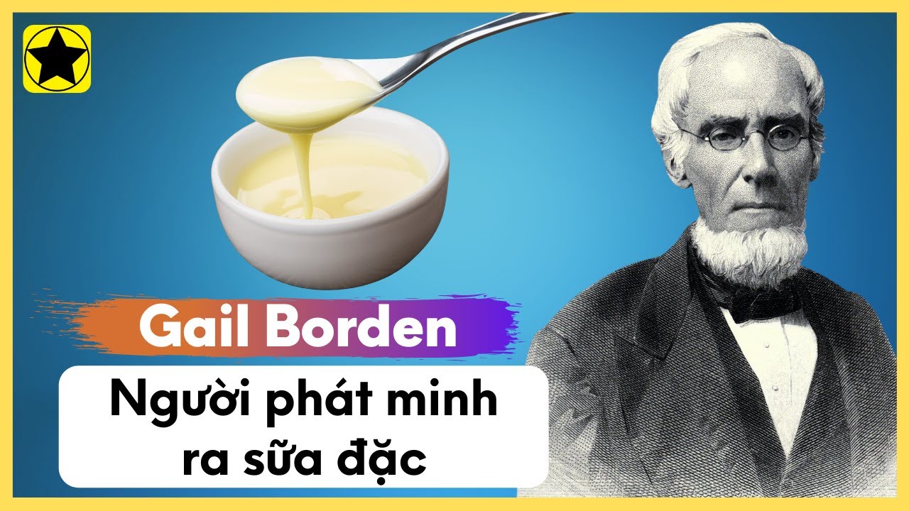 Gail Borden - Người Phát Minh Ra Sữa Đặc