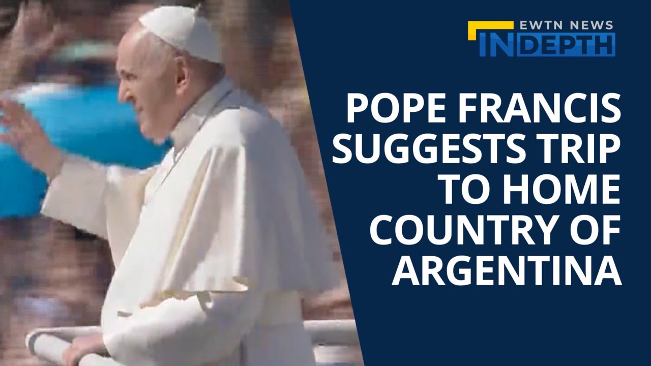 All About Pope Francis' Future Trip to Home Country of Argentina | EWTN News In Depth