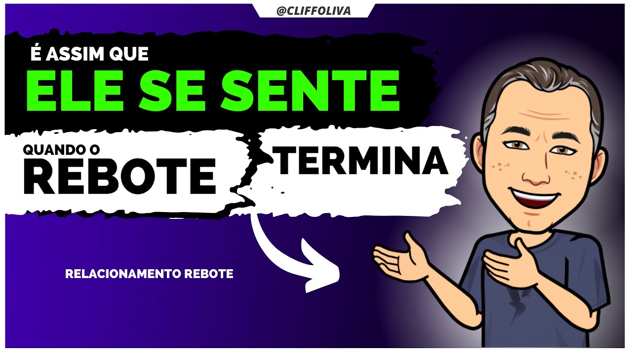 É ASSIM QUE TEU EX SE SENTE DEPOIS QUE TERMINA O REBOTE. E você influencia diretamente.
