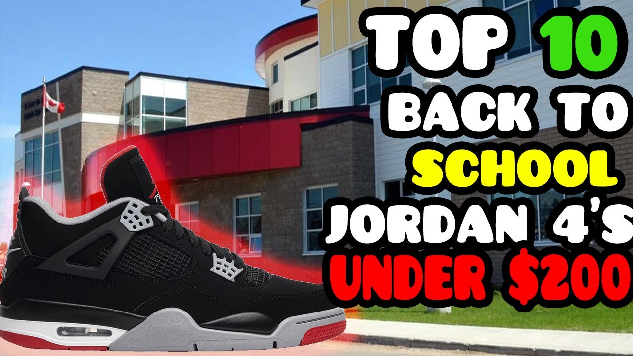 TOP 10 JORDAN 4'S FOR BACK TO SCHOOL FOR UNDER $200