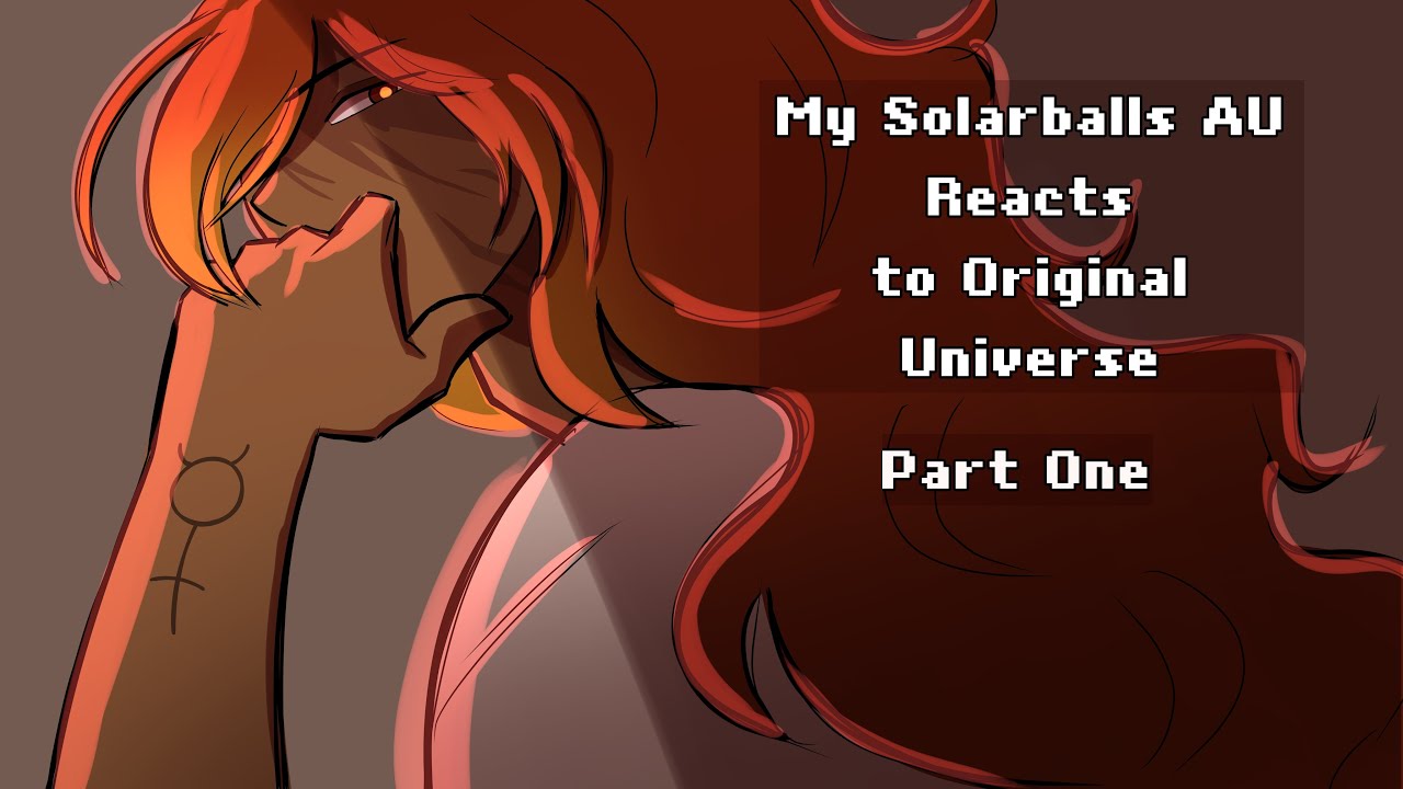 My Solarballs AU Reacts to Original Universe | 1/? | 2X