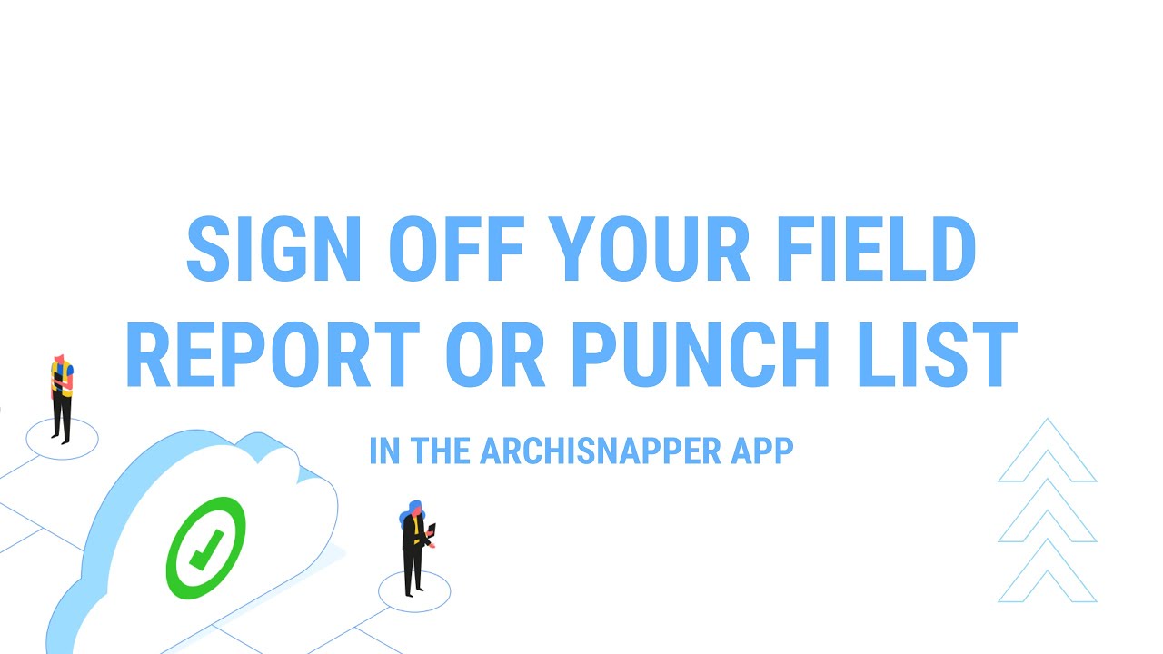Sign off your field report or punch list with the ArchiSnapper App