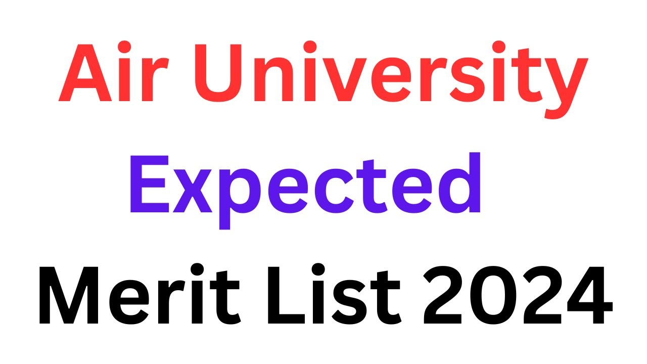 Air University Expected Merit List 2024 I Air University Merit List 2024 I Air University Merit 2024