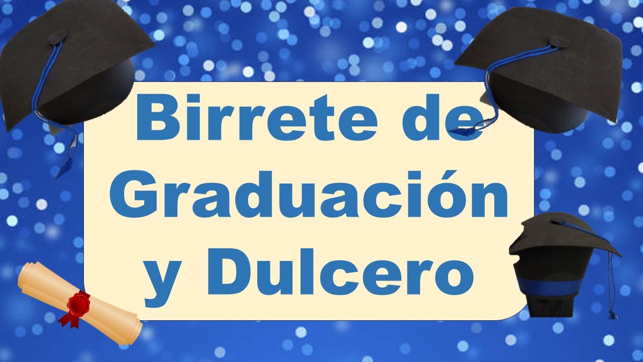 Ideas de Birrete de Graduación y dulcero sencillo y fácil