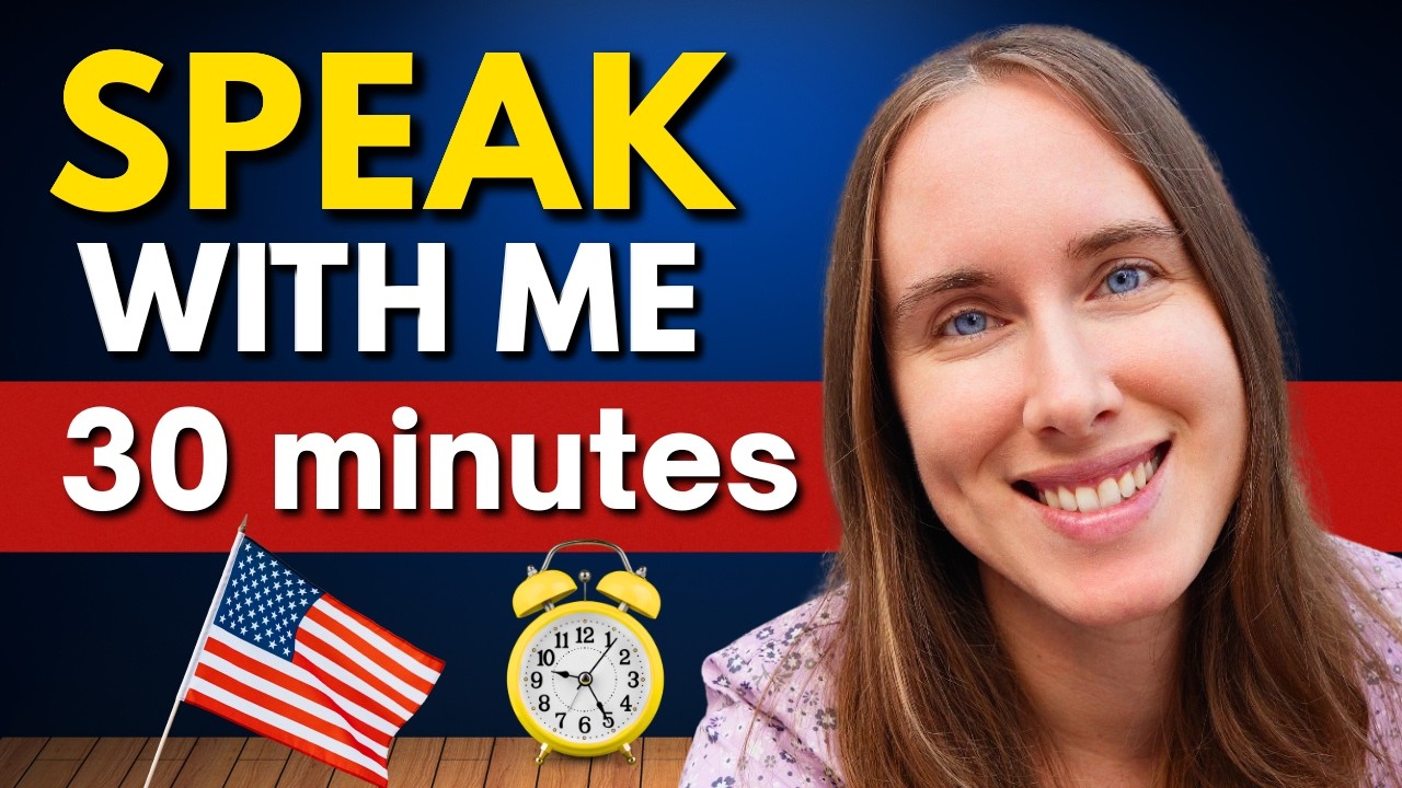 Speak With Me: 30 Minute English Speaking Practice