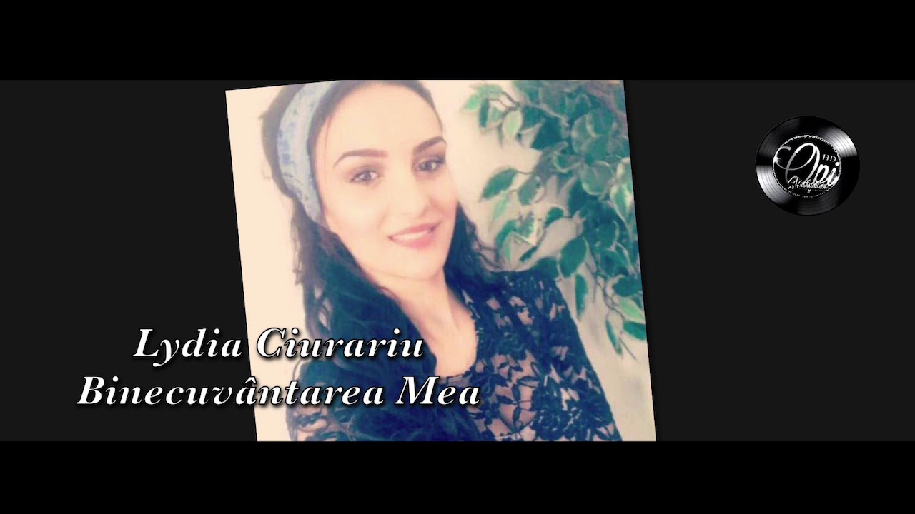 Lydia Ciurariu - Binecuvantarea Mea.. | Official Video (2019)