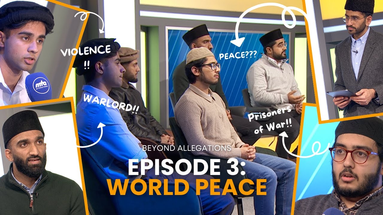 World Peace: The Practice of the Holy Prophet (sa) | Beyond Allegations | Episode 3