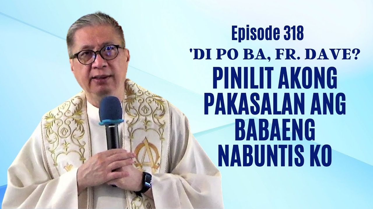 #dipobafrdave (Ep. 318) - PINILIT AKONG PAKASALAN ANG BABAENG NABUNTIS KO.