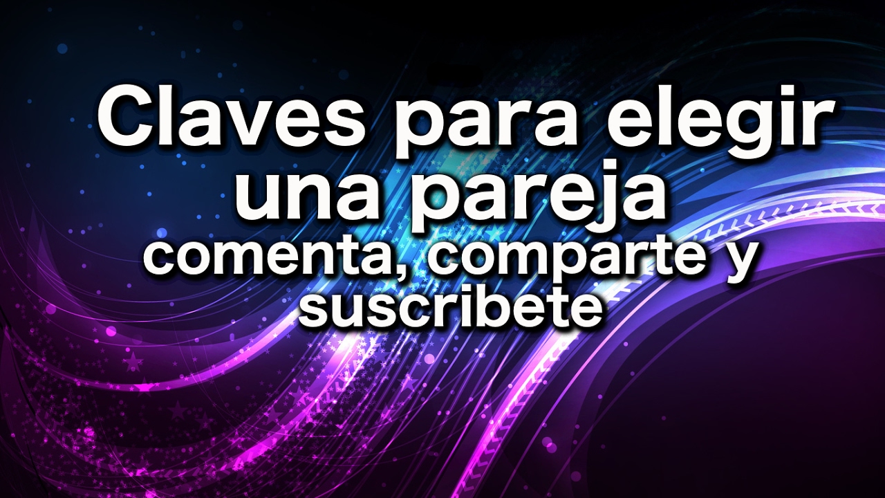 Claves para elegir una pareja