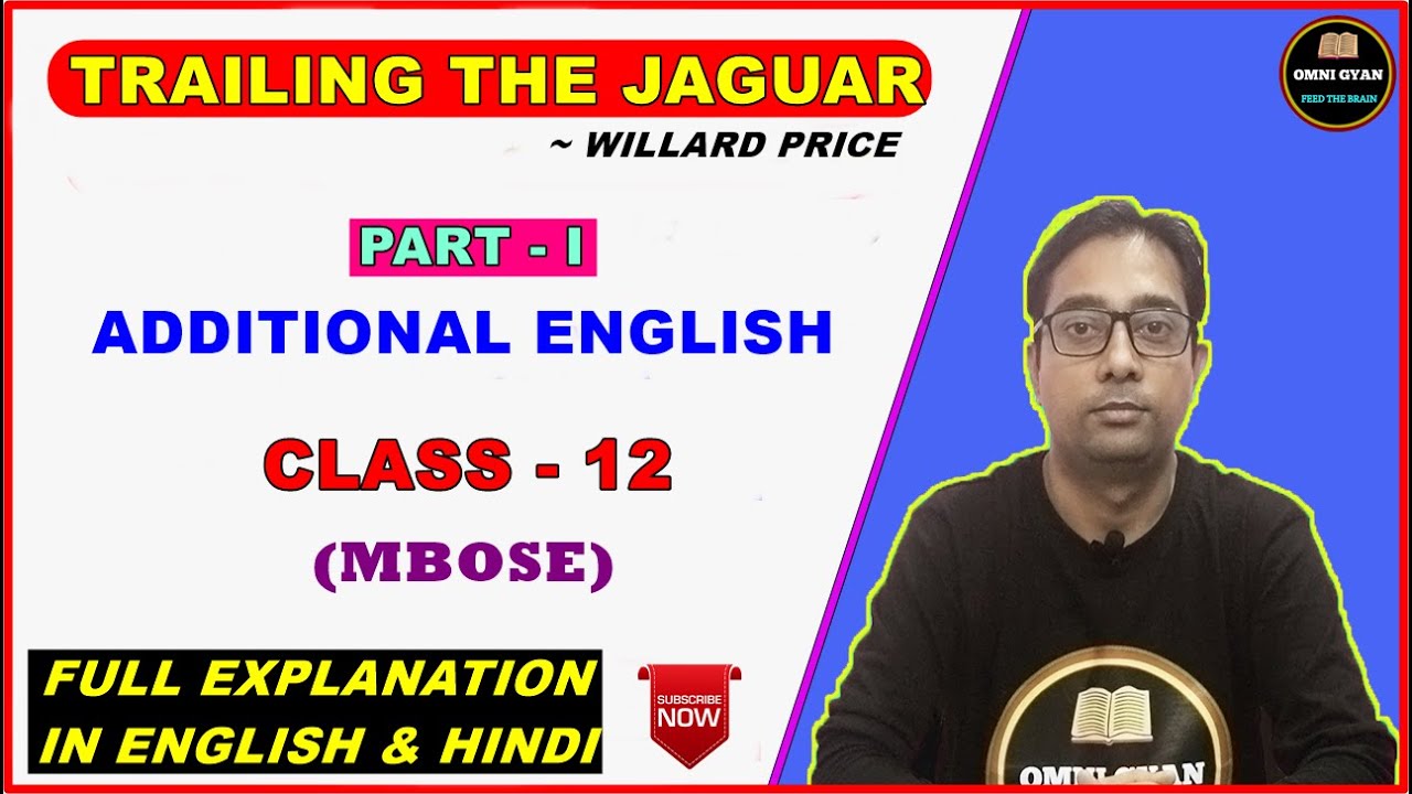 Trailing The Jaguar By Willard Price || Part-1 || Full Explanation || Class-12 || MBOSE