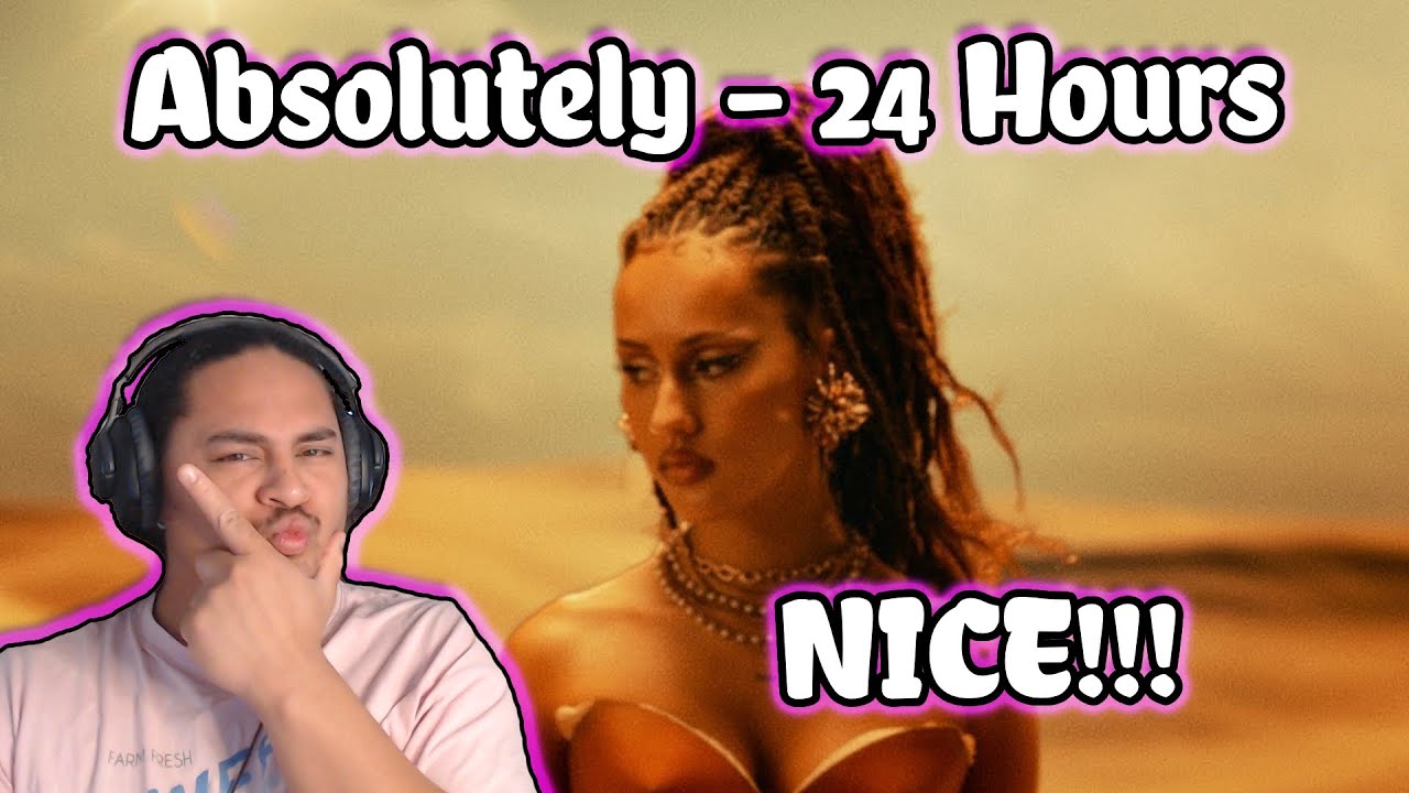 Absolutely - 24 Hours REACTION!