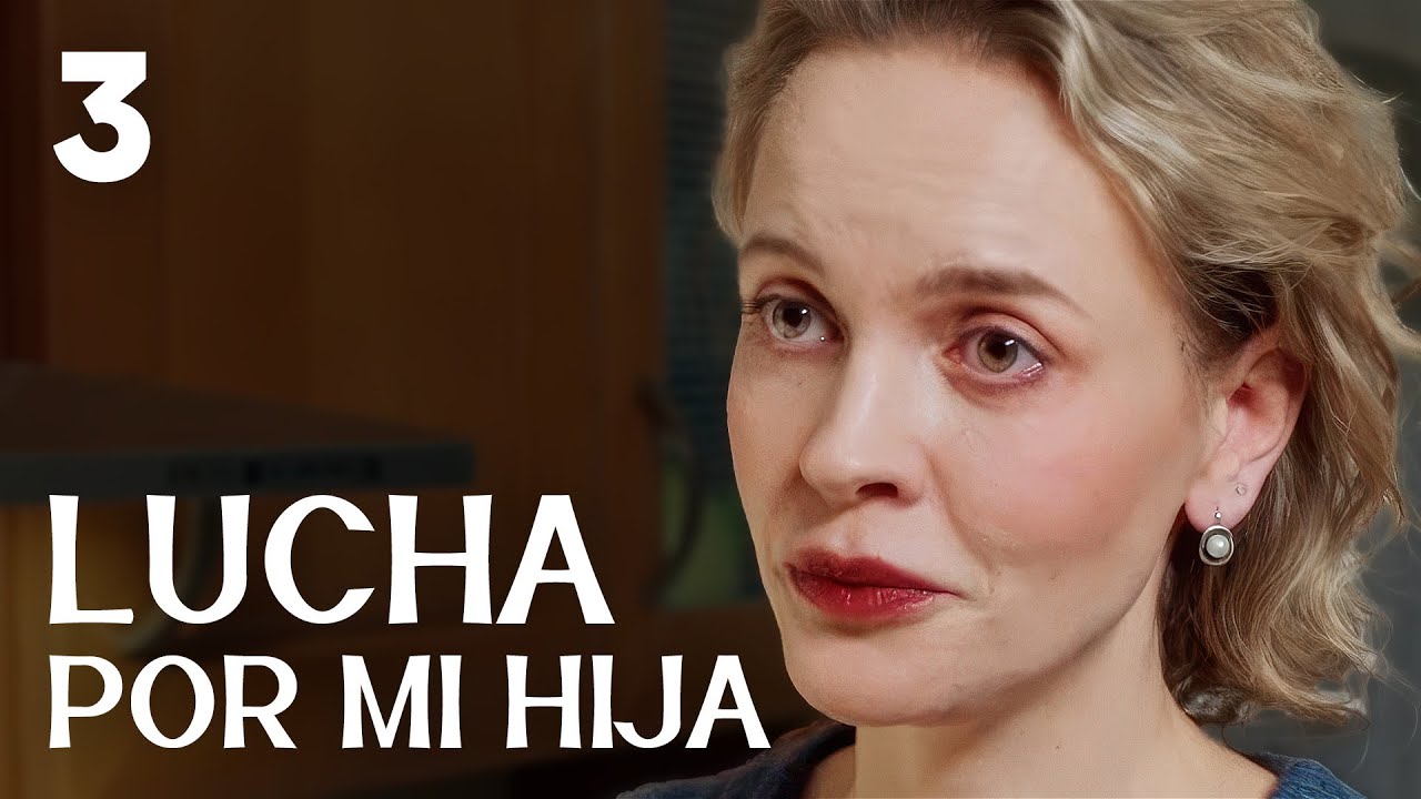 LUCHA POR MI HIJA 3 | Serie romántica en Español
