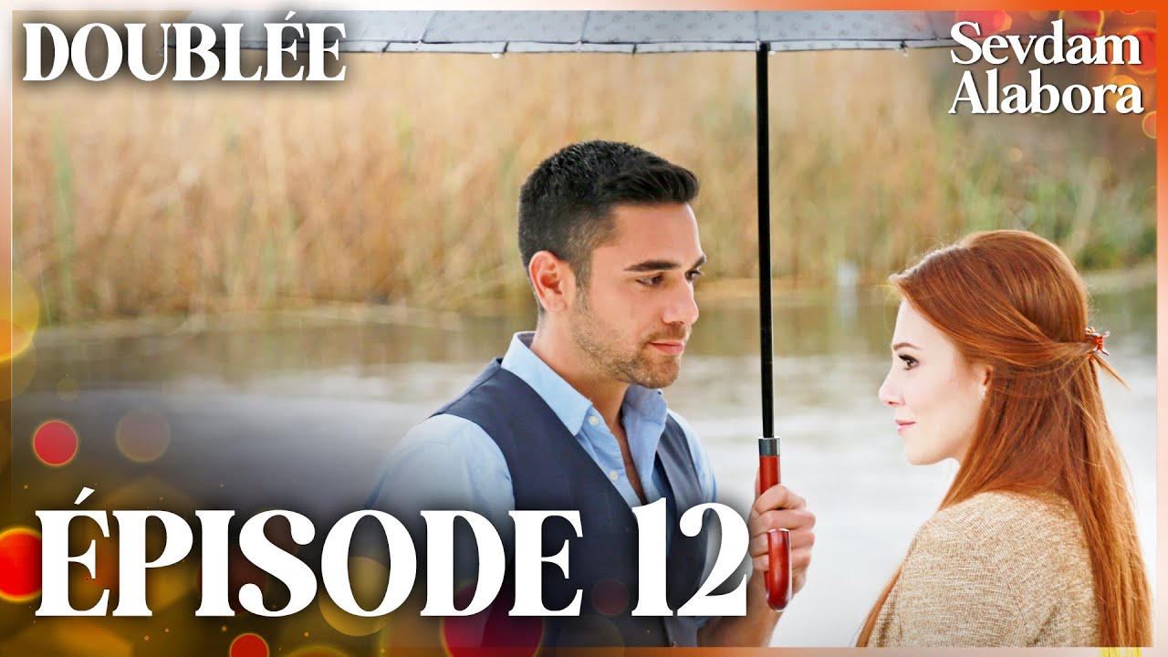 Sevdam Alabora | Le Pouvoir de L'amour - &Eacute;pisode 12 | Doubl&eacute;e