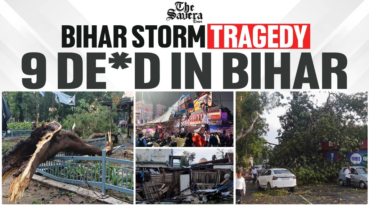 Bihar Storm Tragedy: 9 Killed as Lightning Strikes & Trees Collapse Across Multiple Districts
