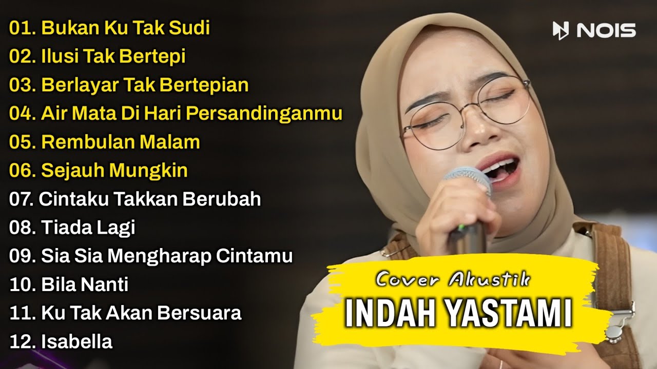 Indah Yastami Full Album | Bukan Ku Tak Sudi, Ilusi Tak Bertepi | Lagu Cafe Populer 2023