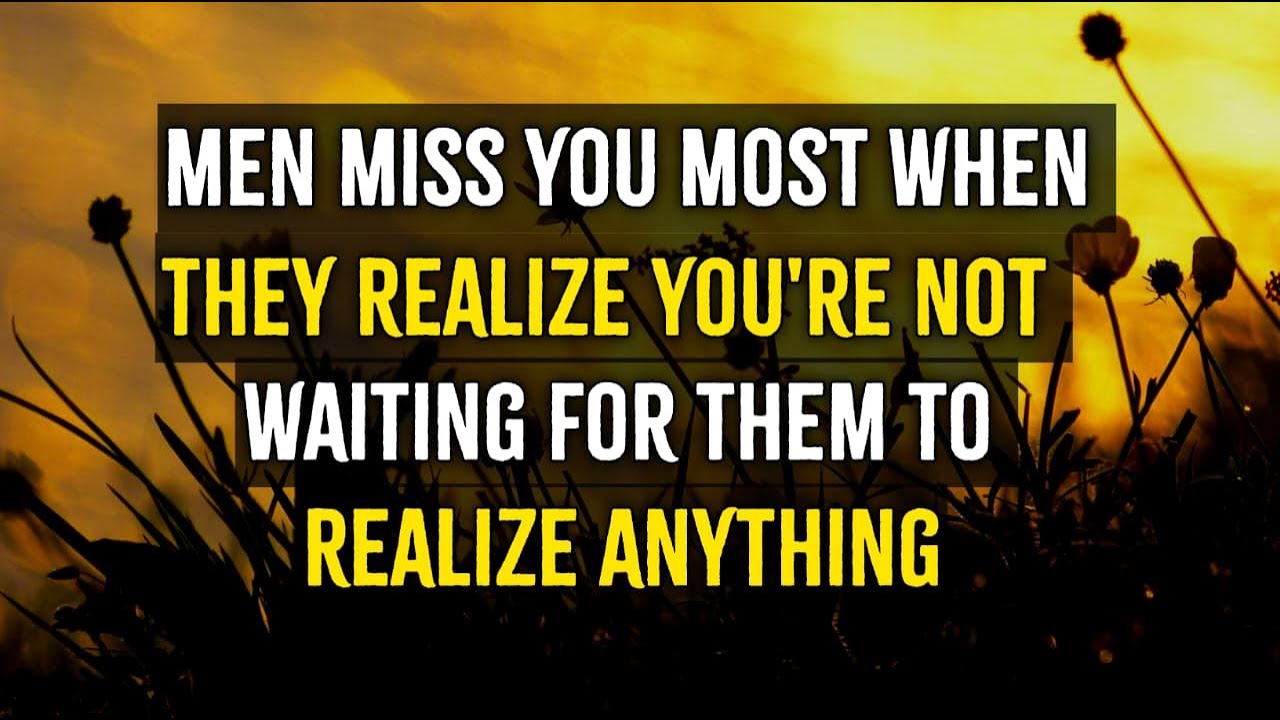 Men Miss You Most When They Realize You’re Not Waiting for Them –