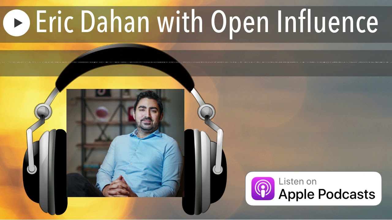 Eric Dahan with Open Influence