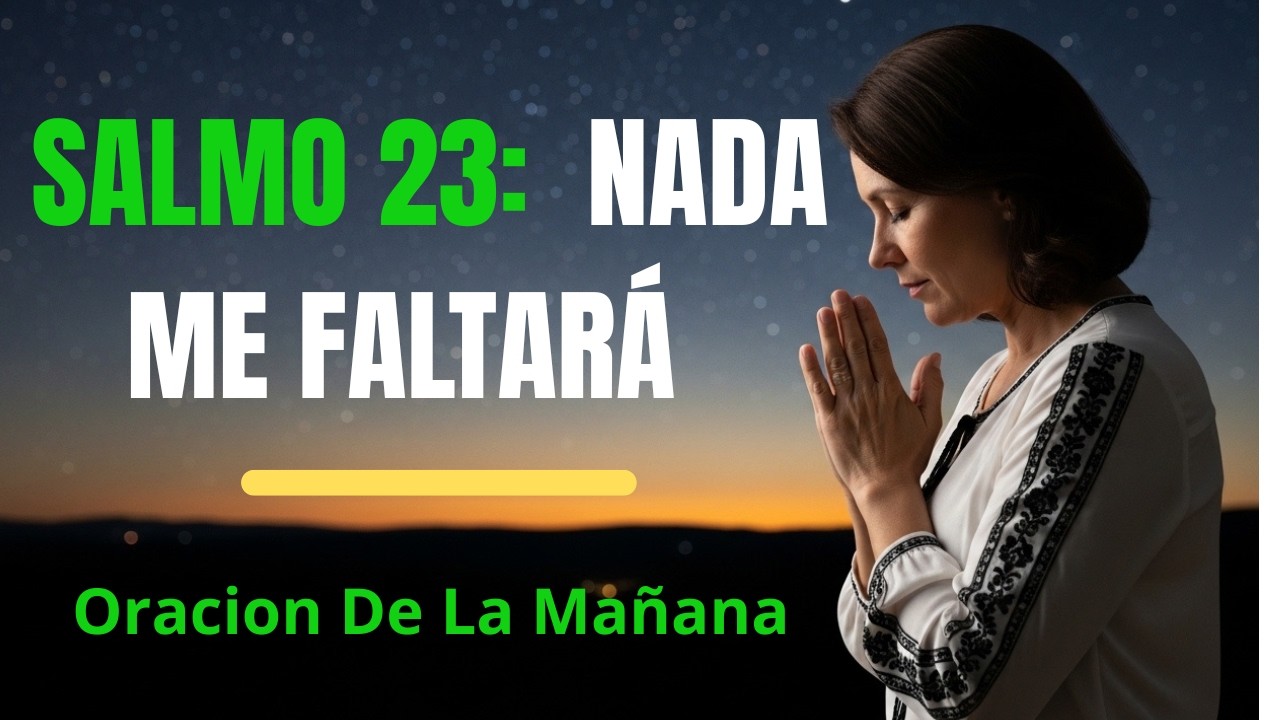 Antes de Salir de Casa, Ora con el Salmo 23 | Oración de la Mañana