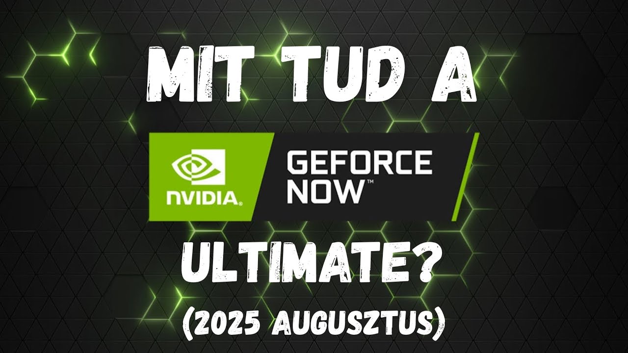 Mit tud a GeForce Now Ultimate 2025 augusztusában?