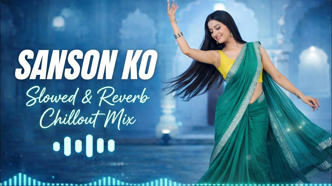 SANSON KO ( S&R Chillout Mix ) | Hindi Romantic Bollywood Trending Songs #romanticsong 