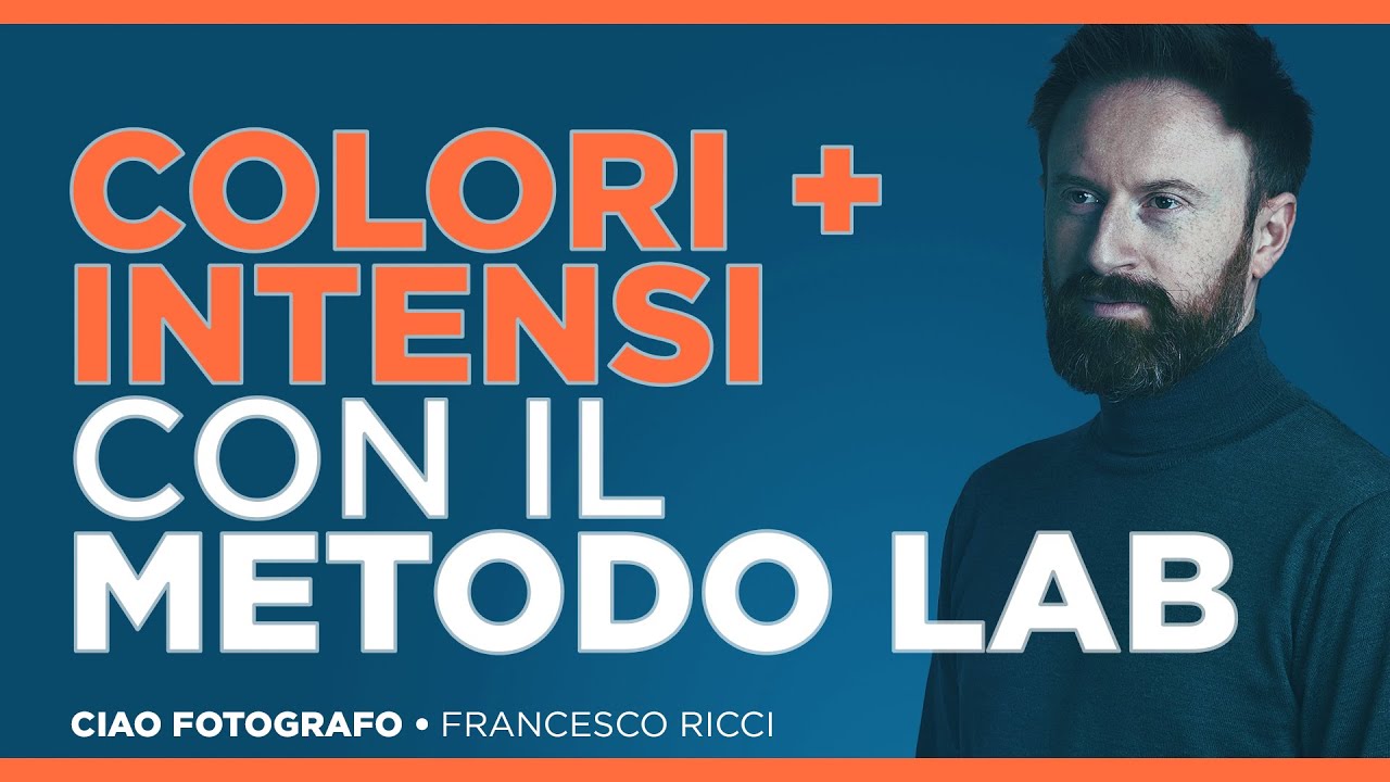 Colori pi&ugrave; intensi con il metodo Lab [post produzione fotografica]