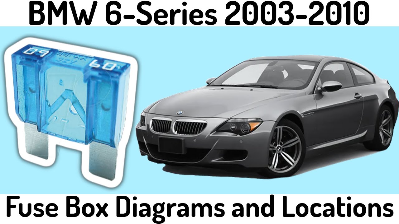 BMW 6 Series (2003-2010) Fuse Box Diagrams and Locations✅