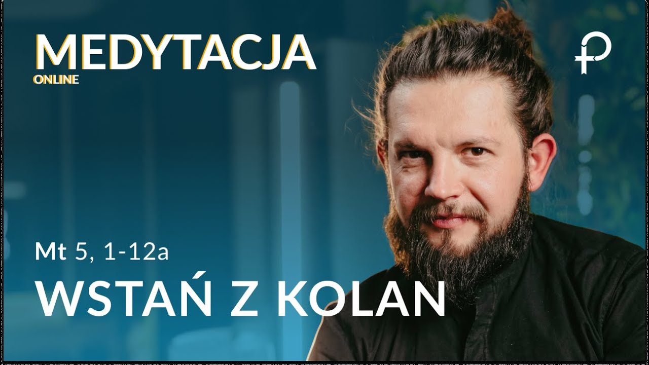 Wstań z kolan [#Mt 5, 1-12a] - Medytacja Pisma Świętego (01.02.2026)