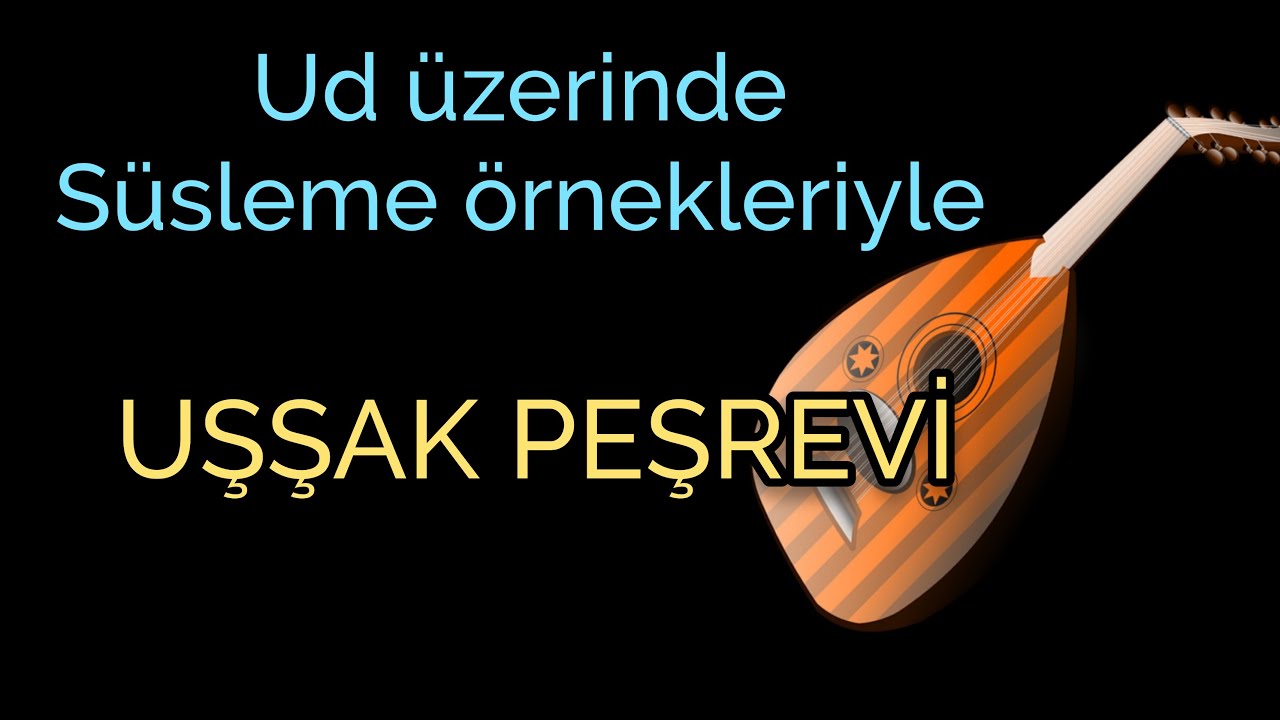 UD DERSİ 62 | SÜSLEME ÇALIŞMASI , UŞŞAK PEŞREVİ | Ud ile süslemeler | #ud #uddersi #udnasılçalınır