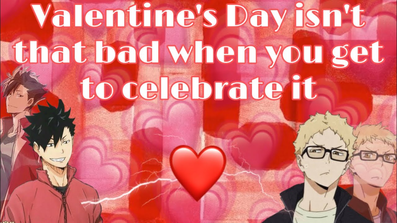 Valentines Day isn’t that bad when you get to celebrate it. | KuroTsuki | YamaYama