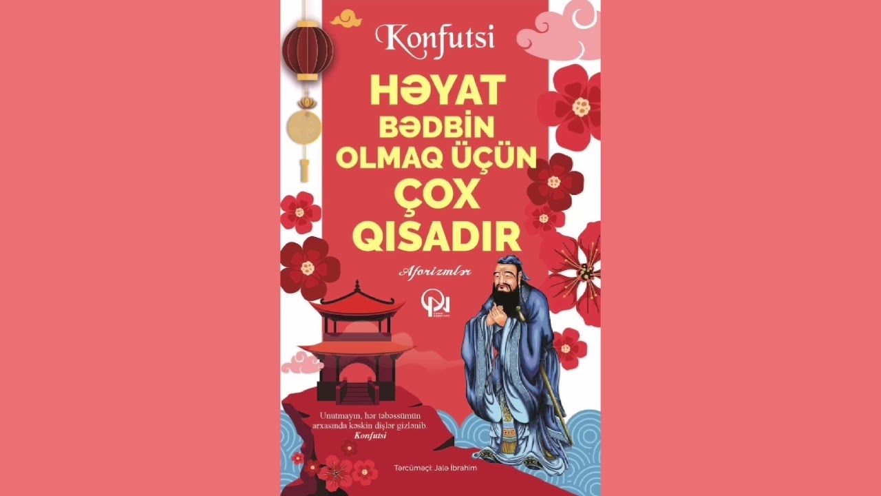 Konfutsi - Həyat bədbin olmaq üçün çox qısadır. 