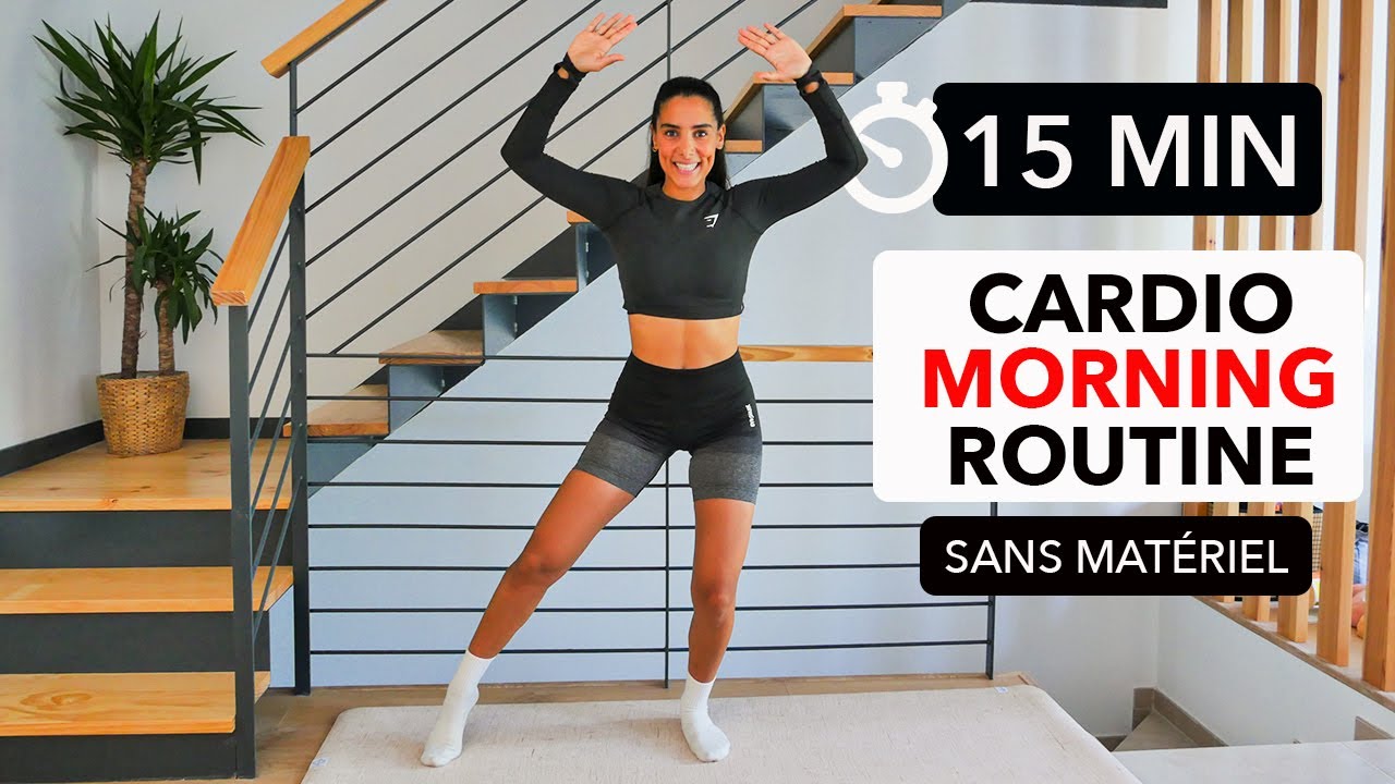 15 MIN CARDIO &Agrave; FAIRE TOUS LES MATINS / SANS MAT&Eacute;RIEL