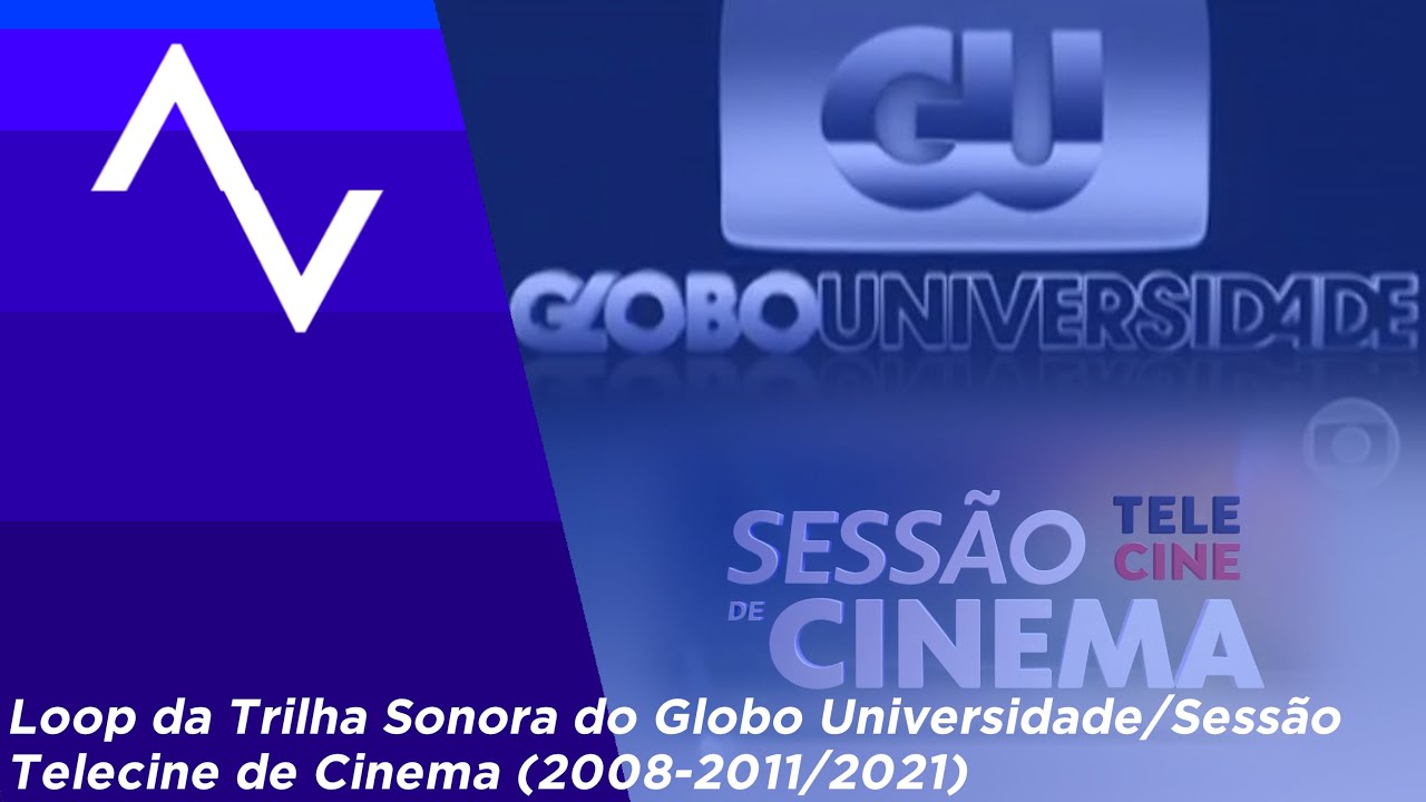 [MONTAGEM] Loop da Trilha Sonora do Globo Universidade/Sess&atilde;o Telecine de Cinema (2008-2011/2021)