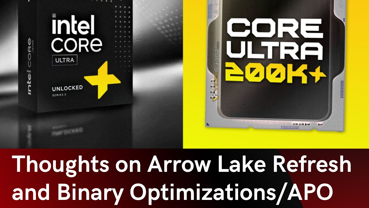 Мысли об обновлении Arrow Lake и оптимизации бинарных файлов Intel перед публикацией обзоров...