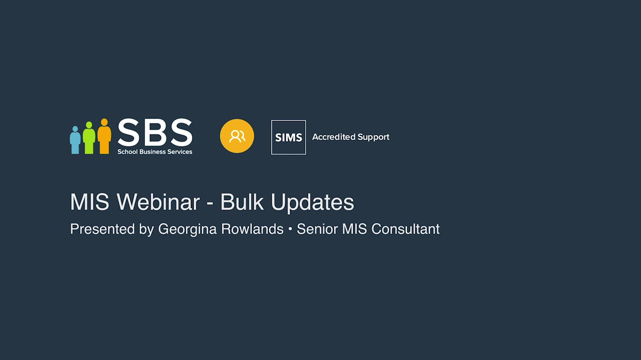 Bulk Updates (SIMS) webinar from School Business Services (SBS)