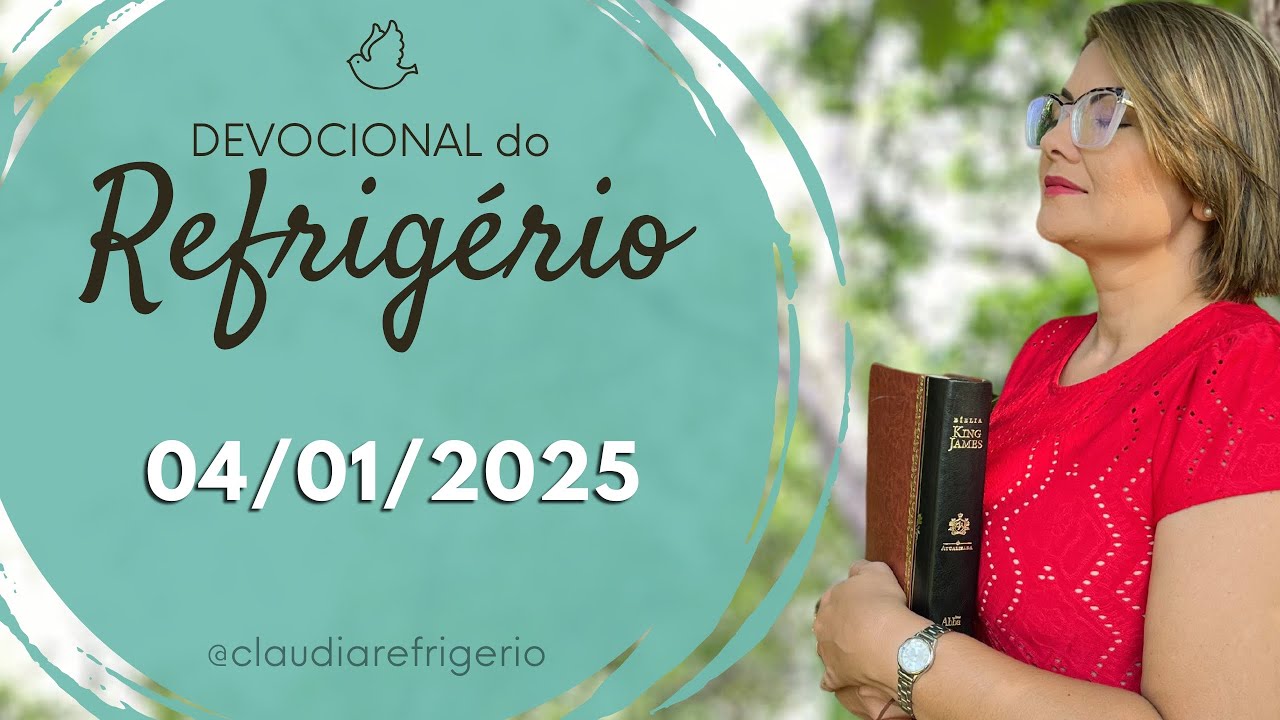 Devocional do Refrigério 04/01/25 | AGRADECENDO POR NOVAS POSSIBILIDADES | Miss. Cláudia Refrigério