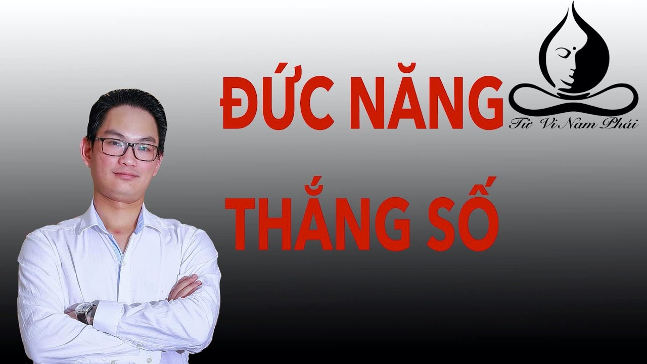 Đức năng thắng số | Tử Vi Nam Phái Lê Quang Lăng | Tử Vi Nam Phái Lê Quang Lăng