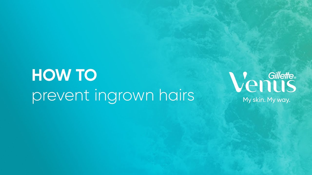 How to Prevent Ingrown Hairs | #ShavingTips from Gillette Venus
