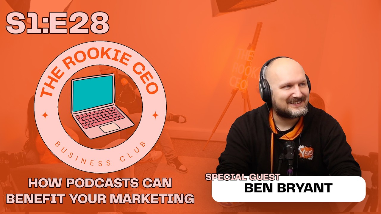 The Rookie CEO Podcast - How Podcasts Can Benefit Your Marketing - Season 1 Episode 28