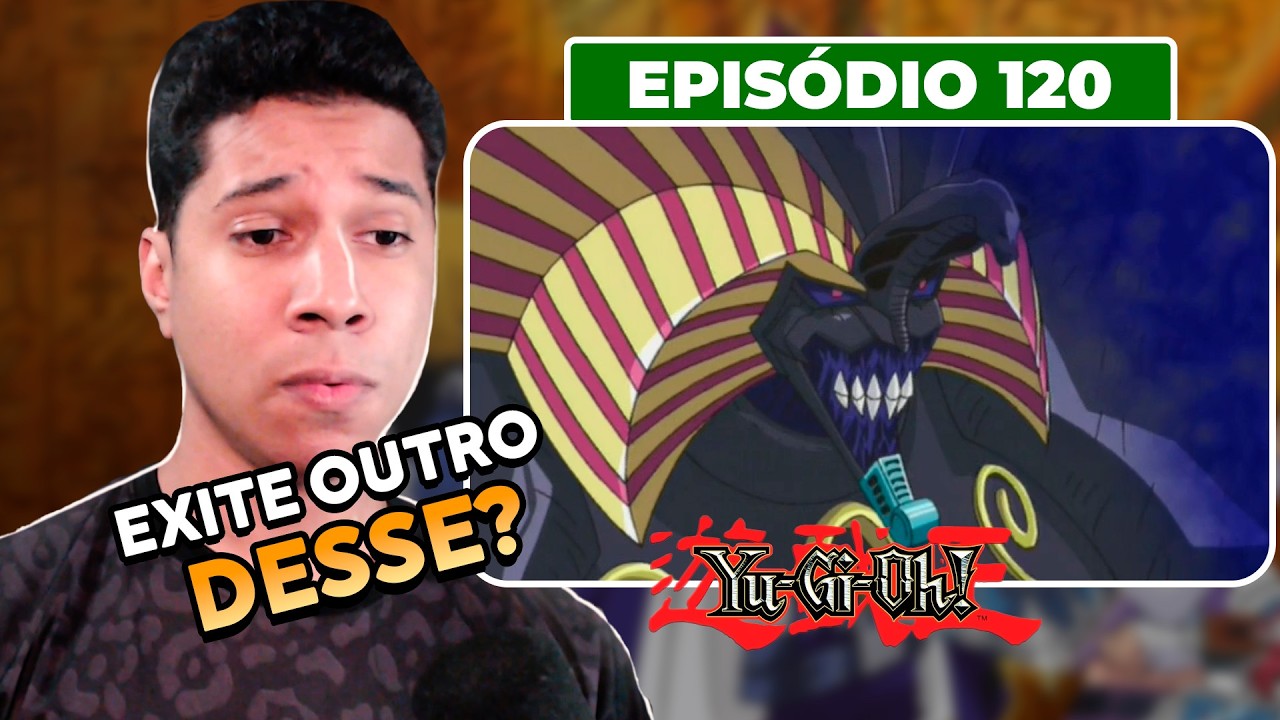 É TÃO PODEROSO QUANTO O OUTRO | 120 | Yu-Gi-Oh!