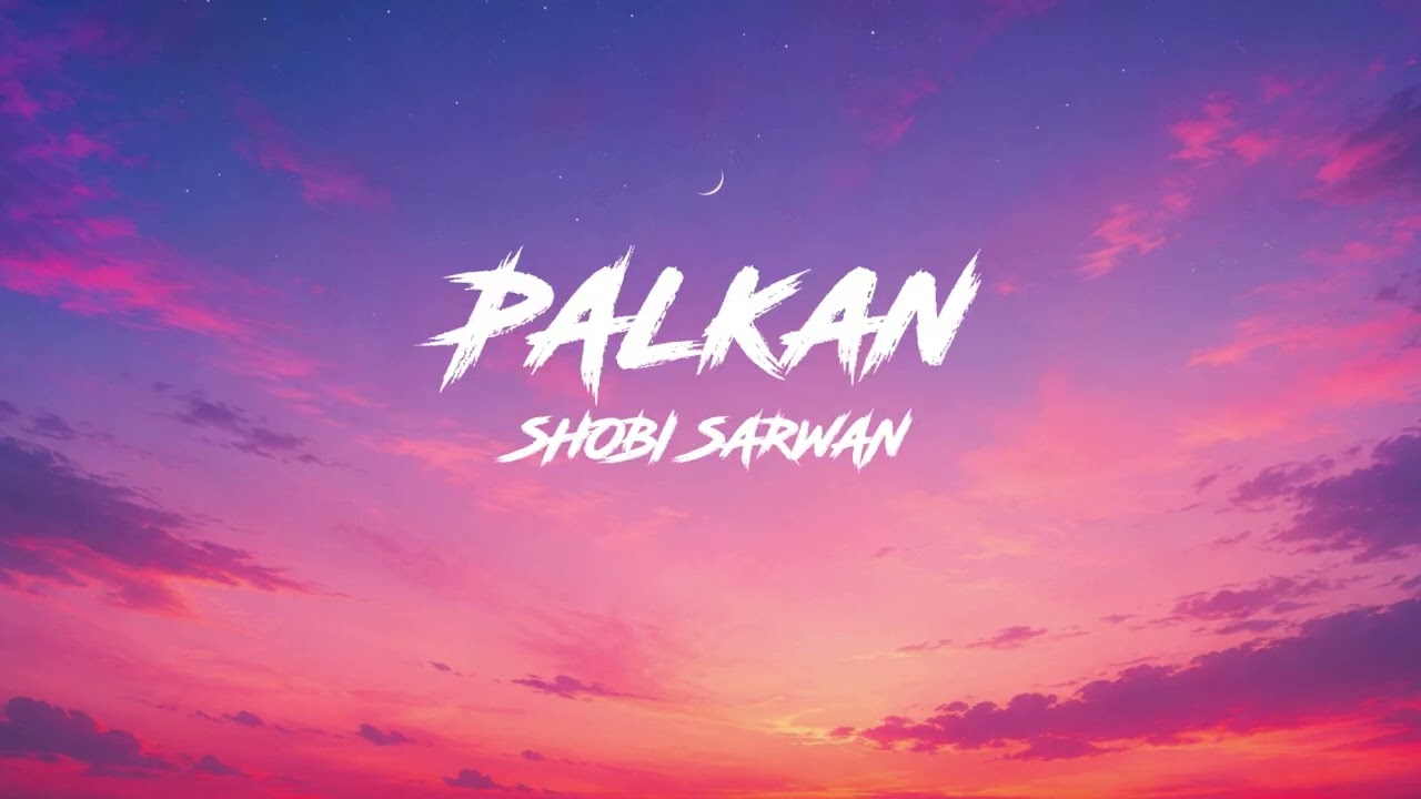 Shobi Sarwan - Palkan ( Official Song )