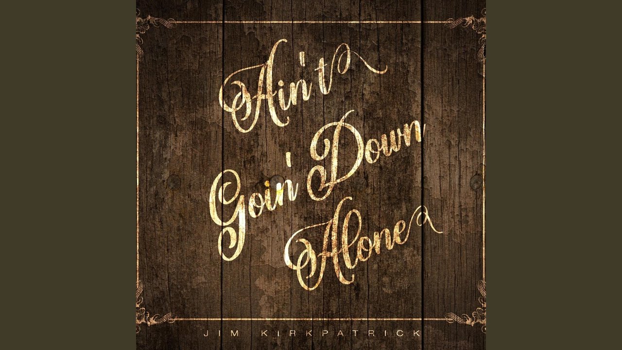 Ain't Goin' Down Alone