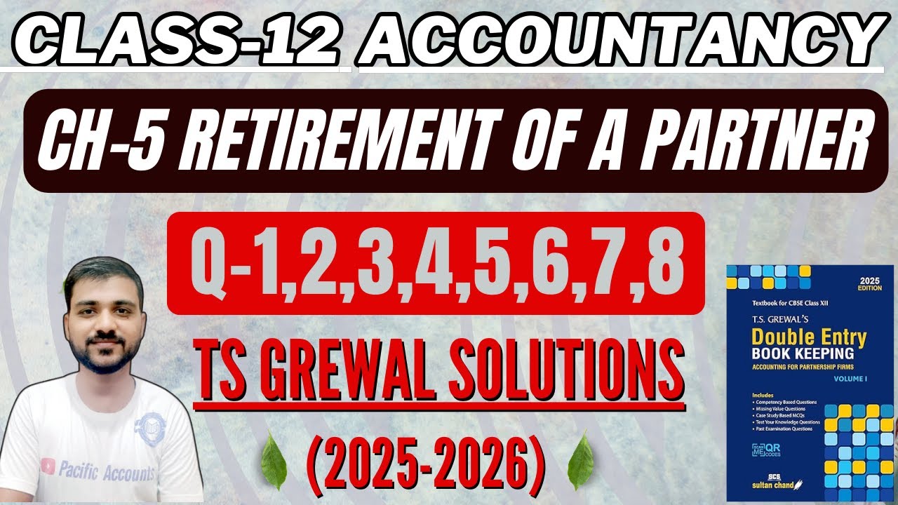 RETIREMENT OF A PARTNER CLASS 12 | CH 5 | ACCOUNTS | TS GREWAL | Q-1,2,3,4,5,6,7,8 | NEW RATIO |GAIN