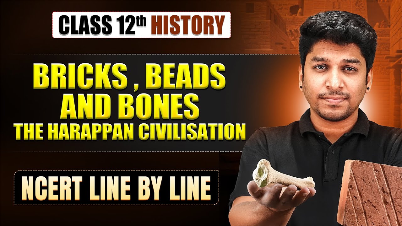Bricks Beads And Bones: The Harappan Civilisation | Class 12 History Chapter 1