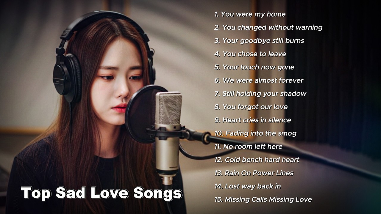 Top Sad Love Songs | Best Sad Music Playlist.