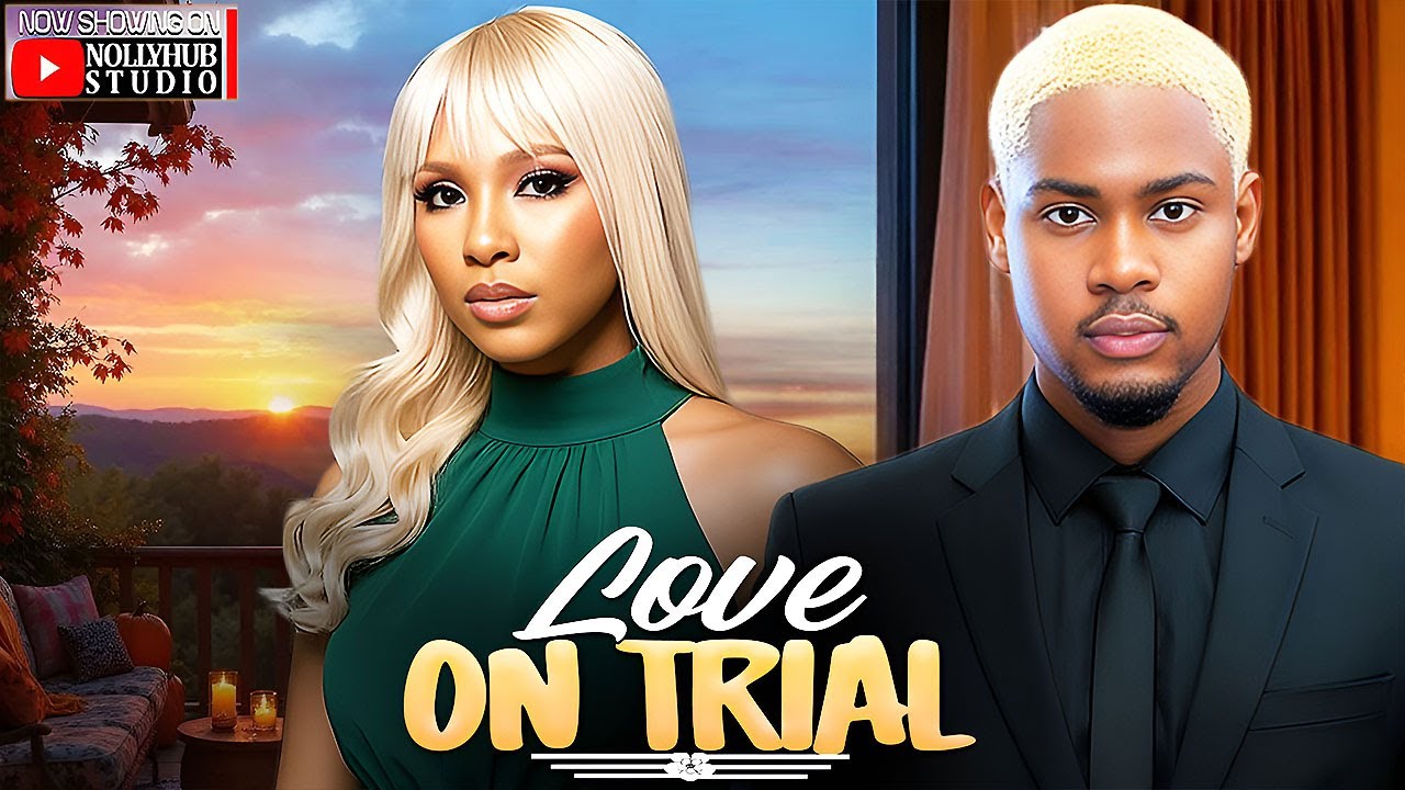 LOVE ON TRIAL - ECHELONE MBADIWE | CLINTON JOSHUA | A NIGRIAN MOVIE  trending