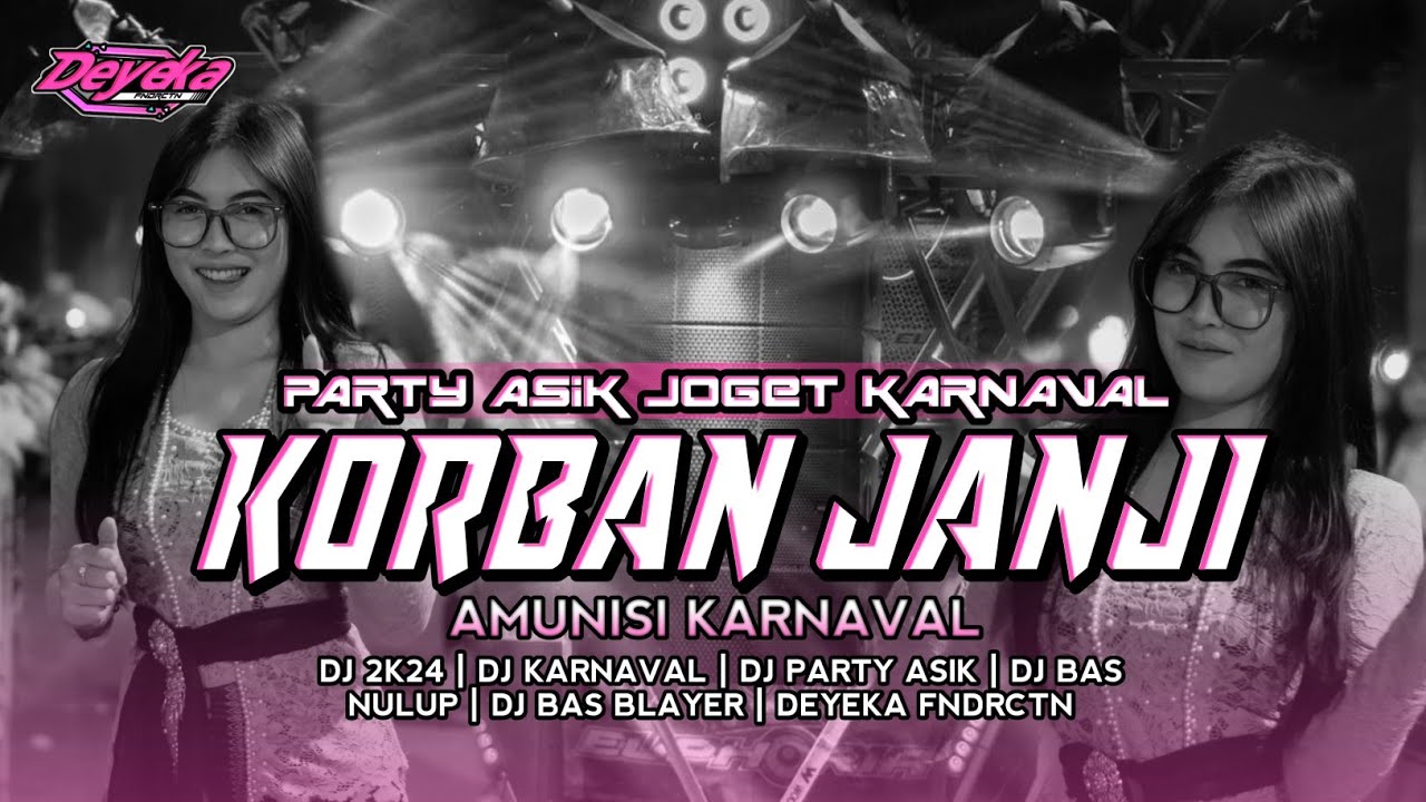 DJ KORBAN JANJI | STYLE PARTY ASIK JOGET KARNAVAL | FT @maswidi9  | DEYEKA FNDRCTN