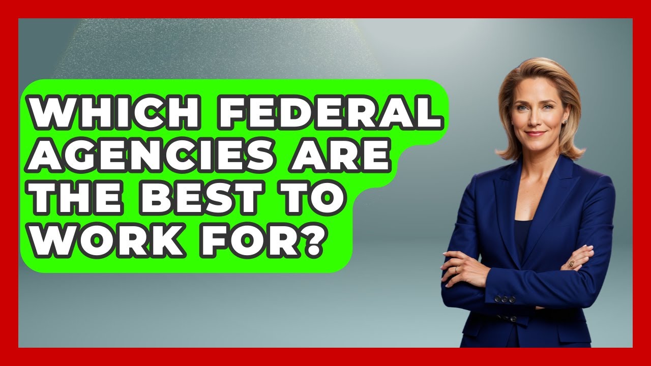 Which Federal Agencies Are The Best To Work For? - Job Success Network