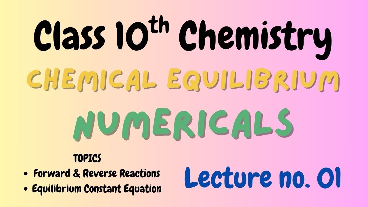 Class 10th Chemistry | Chemical Equilibrium Numericals | Lecture 1 | Sir Muzammil #class10th